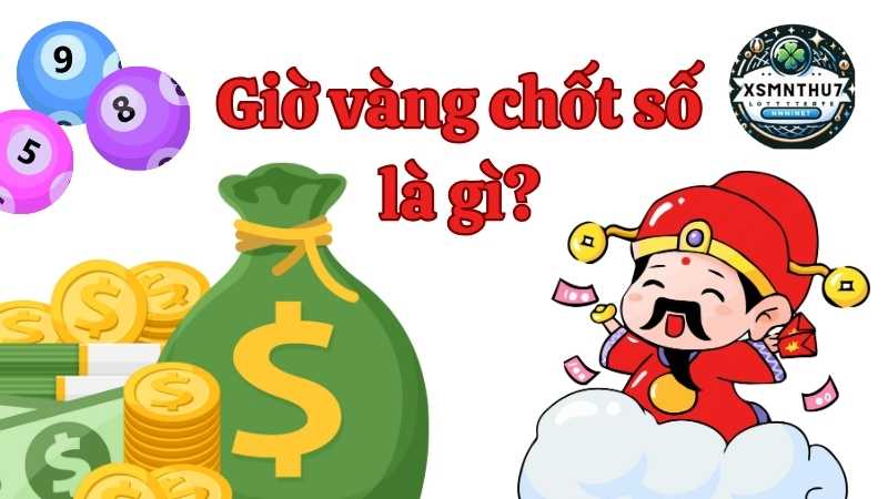 Khám phá giờ vàng chốt số - Chiến lược tối ưu cho người chơi xổ số